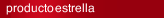 producto estrella